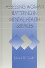 Assessing Woman Battering in Mental Health Services By Edward W. Gondolf Cover Image