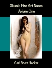 Classic Fine Art Nudes: Volume One By Carl Scott Harker Cover Image