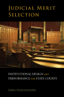 Judicial Merit Selection: Institutional Design and Performance for State Courts By Greg Goelzhauser Cover Image
