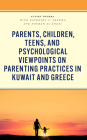 Parents, Children, Teens, and Psychological Viewpoints on Parenting Practices in Kuwait and Greece By Juliet Dinkha, Nathasha S. Sharma (With), Nourah Al Enezi (With) Cover Image