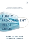 Public Procurement Regulation in (A) Crisis?: Global Lessons from the Covid-19 Pandemic By Sue Arrowsmith (Editor), Luke Ra Butler (Editor), Annamaria La Chimia (Editor) Cover Image