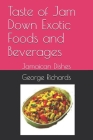 Taste of Jam Down Exotic Foods and Beverages: Jamaican Dishes Cover Image