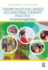 Theory in School-Based Occupational Therapy Practice: A Practical Application By Patricia Laverdure, Francine M. Seruya Cover Image