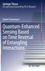 Quantum‐enhanced Sensing Based on Time Reversal of Entangling Interactions (Springer Theses) By Daniel Linnemann Cover Image