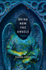 Bring Now the Angels: Poems (Pitt Poetry Series) By Dilruba Ahmed Cover Image