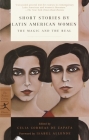 Short Stories by Latin American Women: The Magic and the Real (Modern Library Classics) By Celia Correas Zapata (Editor), Isabel Allende (Foreword by), Margaret Sayers Peden (Translated by), Gregory Rabassa (Translated by), Dora Alonso Cover Image