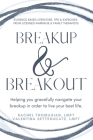 BreakUp & BreakOut: Helping you gracefully navigate your breakup in order to live your best life. By Valentina Setteducate, Rachel Thomasian Cover Image