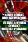 The Controversial History of North Korea's Nuclear Weapons and the Islamic Republic of Iran's Nuclear Program By Charles River Cover Image