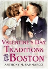 Valentine's Day Traditions in Boston (America Through Time) By Anthony M. Sammarco Cover Image