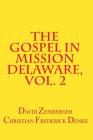 The Gospel in Mission Delaware, Volume 2 By David Zeisberger (Translator), Christian Frederick Denke (Translator), Raymond Whritenour (Translator) Cover Image