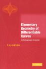 Elementary Geometry of Differentiable Curves: An Undergraduate Introduction By C. G. Gibson Cover Image