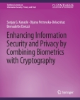Enhancing Information Security and Privacy by Combining Biometrics with Cryptography (Synthesis Lectures on Information Security) By Sanjay Kanade, Dijana Petrovska-Delacretaz, Bernadette Dorizzi Cover Image