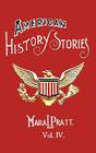 American History Stories, Volume IV - With Original Illustrations Cover Image