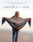 Crochet in a Day: 18 Easy Patterns for Cute Sweaters, Cozy Blankets, Stylish Shawls and More By Angie Bivins Cover Image