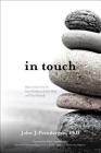In Touch: How to Tune In to the Inner Guidance of Your Body and Trust Yourself By John J. Prendergast, Ph.D., Rick Hanson, Ph.D. (Foreword by) Cover Image