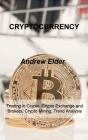 Cryptocurrency: Trading in Crypto, Crypto Exchange and Brokers, Crypto Mining, Trend Analysis By Andrew Elder Cover Image
