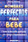 Nombres Perfectos Para Bebe = Perfect Baby Names By Monica Stevens Cover Image