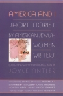 America and I: Short Stories by American Jewish Women Writers By Joyce Antler (Editor) Cover Image