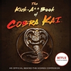 The Kick-A** Book of Cobra Kai: An Official Behind-The-Scenes Companion Cover Image