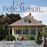 Une Belle Maison: The Lombard Plantation House in New Orleans's Bywater Cover Image