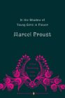In the Shadow of Young Girls in Flower: In Search of Lost Time, Volume 2 (Penguin Classics Deluxe Edition) By Marcel Proust, James Grieve (Translated by), James Grieve (Introduction by), James Grieve (Notes by), Christopher Prendergast (Editor) Cover Image
