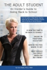 The Adult Student: An Insider's Guide to Going Back to School By Dani Babb Cover Image