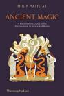 Ancient Magic: A Practitioner's Guide to the Supernatural in Greece and Rome Cover Image