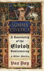 Summa Elvetica: A Casuistry of the Elvish Controversy (Arts of Dark and Light) By Vox Day Cover Image