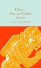 Classic Science Fiction Stories By Adam Roberts (Editor) Cover Image