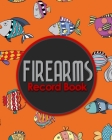 Firearms Record Book: ATF Books, Firearms Log Book, C&R Bound Book, Firearms Inventory Log Book, Cute Funky Fish Cover By Rogue Plus Publishing Cover Image