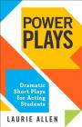 Power Plays: Dramatic Short Plays for Acting Students By Laurie Allen Cover Image