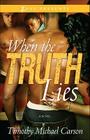 When the Truth Lies: A Novel By Timothy  Michael Carson Cover Image