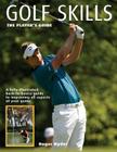 Golf Skills: The Player's Guide By Roger Hyder Cover Image