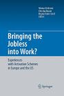 Bringing the Jobless Into Work?: Experiences with Activation Schemes in Europe and the Us By Werner Eichhorst (Editor), Otto Kaufmann (Editor), Regina Konle-Seidl (Editor) Cover Image