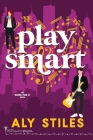 Play Smart By Smartypants Romance, Aly Stiles Cover Image