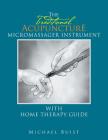 The TraditionaI Acupuncture: Micromassager Instrument with Home Therapy Guide By Michael Buist Cover Image