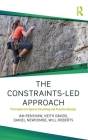 The Constraints-Led Approach: Principles for Sports Coaching and Practice Design Cover Image