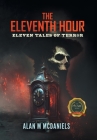 The Eleventh Hour: Eleven Tales of Terror By Alan M. McDaniels Cover Image