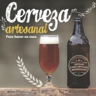 Cerveza Artesanal: para hacer en casa By Gaby Vals Cover Image