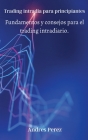 Trading intradía para principiantes: Fundamentos y consejos para el trading intradiario. Cover Image