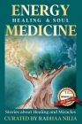 Energy Healing & Soul Medicine: Stories of Healing & Miracles Cover Image
