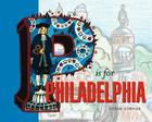 P Is For Philadelphia By Susan Korman Cover Image
