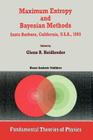 Maximum Entropy and Bayesian Methods Santa Barbara, California, U.S.A., 1993 (Fundamental Theories of Physics #62) By Glenn R. Heidbreder (Editor) Cover Image