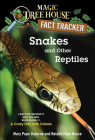 Snakes and Other Reptiles: A Nonfiction Companion to Magic Tree House #45: A Crazy Day with Cobras (Magic Tree House Fact Tracker #23) By Mary Pope Osborne, Natalie Pope Boyce, Salvatore Murdocca (Illustrator) Cover Image