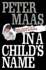 In a Child's Name: Legacy of a Mother's Murder By Peter Maas Cover Image