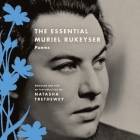 The Essential Muriel Rukeyser: Poems By Muriel Rukeyser, Natasha Trethewey (Introduction by), Tanya Eby (Read by) Cover Image