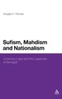 Sufism, Madhism and Nationalism: Limamou Laye and the Layennes of Senegal By Douglas H. Thomas Cover Image