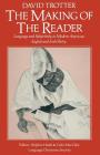 The Making of the Reader: Language and Subjectivity in Modern American, English and Irish Poetry By David Trotter Cover Image