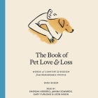 The Book of Pet Love and Loss: Words of Comfort and Wisdom from Remarkable People Cover Image