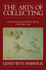 The Arts of Collecting: Padre Sebastiano Resta and the Market for Drawings in Early Modern Europe By Genevieve Warwick Cover Image